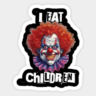 Scary Clown Will Eat Your Kids Sticker